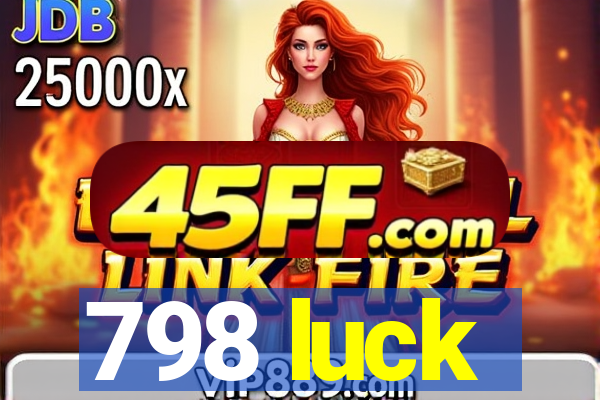 798 luck